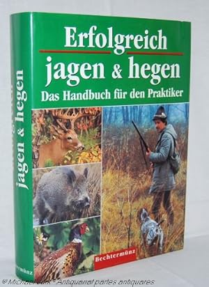 Erfolgreich jagen & hegen. Das Handbuch für den Praktiker.