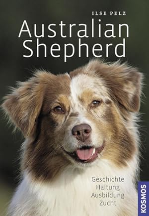 Bild des Verkufers fr Australian Shepherd : Geschichte, Haltung, Ausbildung, Zucht. zum Verkauf von Antiquariat Mander Quell