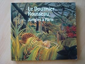 Bild des Verkufers fr LE DOUANIER ROUSSEAU - JUNGLES A PARIS (CATALOGUE) (RMN ARTS DU 20E EXPOSITIONS) zum Verkauf von The Book Tree