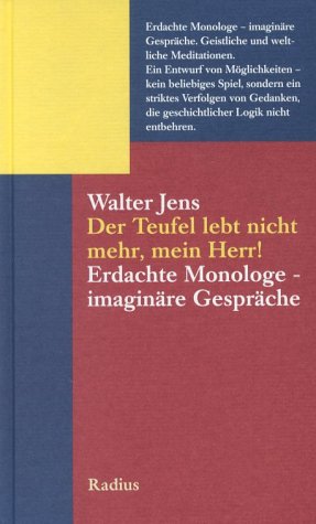 Der Teufel lebt nicht mehr, mein Herr! Erdachte Monologe, imaginäre Gespräche.