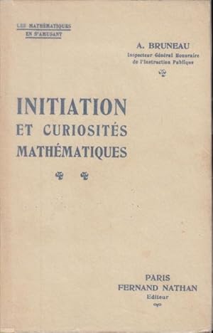 Image du vendeur pour Initiation et curiosits mathmatiques : Problmes anciens et modernes. Les mathmatiques en s'amusant. Contribution aux activits diriges. mis en vente par PRISCA