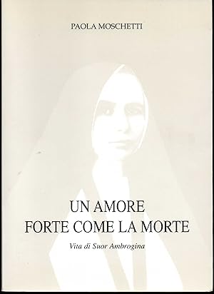 Imagen del vendedor de Un amore forte come la morte Vita di Suor Ambrogina a la venta por Libreria Tara