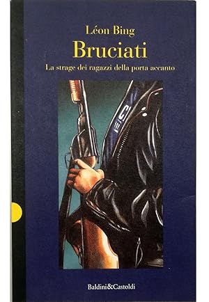 Seller image for Bruciati La strage dei ragazzi della porta accanto for sale by Libreria Tara