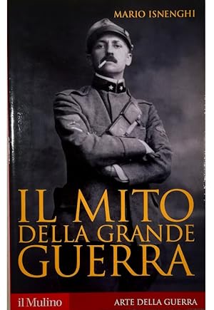 Image du vendeur pour Il mito della Grande Guerra mis en vente par Libreria Tara