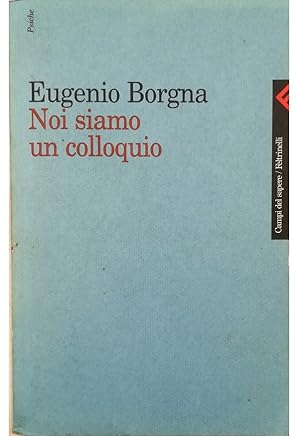 Immagine del venditore per Noi siamo un colloquio Gli orizzonti della conoscenza e della cura in psichiatria venduto da Libreria Tara