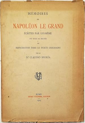 Seller image for Mmoires de Napolon le Grand crites par lui-mme ou sous sa dicte et reproduites dans le texte originaire par le Dr. Claudio Sforza for sale by Libreria Tara