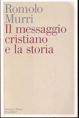 Seller image for Il messaggio cristiano e la storia Introduzione, edizione e note di Filippo Mignini for sale by Libreria Tara