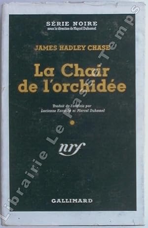 Seller image for Collection Srie Noire - N (10) - LA CHAIR DE L'ORCHIDE (The flesh and the orchid, 1948). Traduit de l'anglais par Lucienne Escoube et Marcel Duhamel. for sale by Jean-Paul TIVILLIER