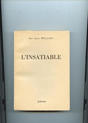 L ' INSATIABLE . Roman adapté de l' anglais par Erna Delile