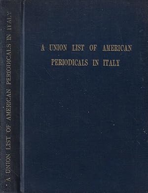 Bild des Verkufers fr A Union List of American Periodicals in Italy zum Verkauf von Biblioteca di Babele