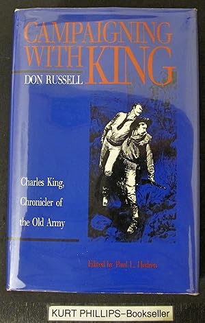Campaigning with King: Charles King, Chronicler of the Old Army (Signed Copy)