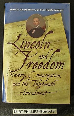 Seller image for Lincoln and Freedom: Slavery, Emancipation, and the Thirteenth Amendment (Signed Copy) for sale by Kurtis A Phillips Bookseller