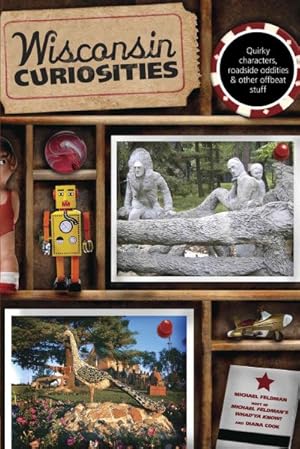 Seller image for Wisconsin Curiosities : Quirky Characters, Roadside Oddities & Other Offbeat Stuff for sale by GreatBookPrices