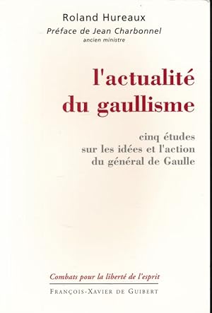 Seller image for L'actualit du gaullisme. Cinq tudes sur les ides et l'action du gnral de Gaulle for sale by LIBRAIRIE GIL-ARTGIL SARL