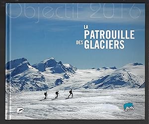 Image du vendeur pour Objectif 2016 : La patrouille des glaciers mis en vente par Bouquinerie Le Fouineur