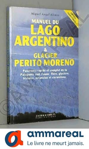 Bild des Verkufers fr Manuel du Lago Argentino & Glacier P. Moreno (French Edition) zum Verkauf von Ammareal