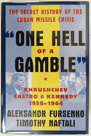 Bild des Verkufers fr One Hell of a Gamble: The Secret History of the Cuban Missile Crisis. zum Verkauf von Entelechy Books