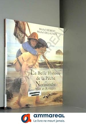 Imagen del vendedor de La belle histoire de la pche en Normandie a la venta por Ammareal