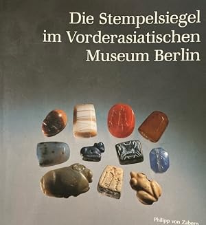 Die Stempelsiegel im Vorderasiatischen Museum. Staatliche Museen zu Berlin, Vorderasiatisches Mus...