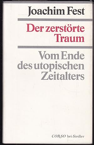 Seller image for Der zerstrte Traum. Vom Ende des utopischen Zeitalters for sale by Graphem. Kunst- und Buchantiquariat