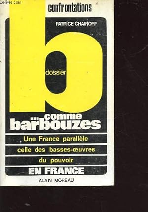 Image du vendeur pour Dossier B. comme barbouzes - confrontations mis en vente par Le-Livre