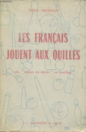 Bild des Verkufers fr Les Franais jouent aux quilles (des "quilles au bton" au bowling) zum Verkauf von Le-Livre