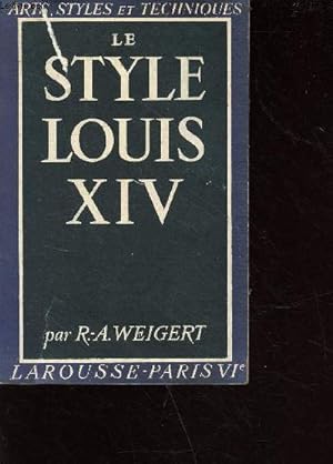 Seller image for Le style Louis XIV - collection arts, styles et techniques for sale by Le-Livre