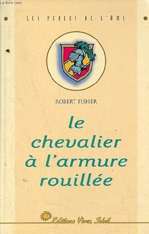 Bild des Verkufers fr Le chevalier  l'armure rouille - Collection les perles de l'me. zum Verkauf von Le-Livre