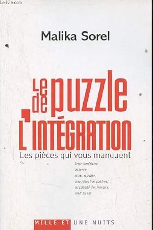 Bild des Verkufers fr Le puzzle de l'intgration - les pices qui vous manquent crise identitaire,violence,chec scolaire,discrimination positive,culpabilit des franais, droit du sol. zum Verkauf von Le-Livre