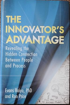 The Innovator's Advantage : Revealing the Hidden Connection Between People and Process