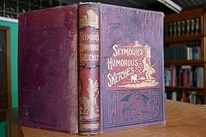 Seller image for Seymour`s humorous sketches. Comprising 86 caricature etchings, illustrated in prose an verse. With a descriptive list of the plates and a biographical notice of Robert Seymour, including an account of his connexion with the Pickwick Papers, by Henry C. Bohn. for sale by Gppinger Antiquariat