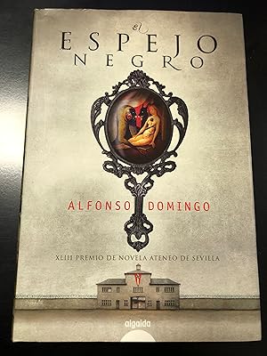 Imagen del vendedor de Domingo Alfonso. El espejo negro. Algaida 2011 - I. a la venta por Amarcord libri