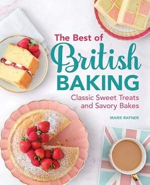 Imagen del vendedor de Best of British Baking : Classic Sweet Treats and Savory Bakes a la venta por GreatBookPrices