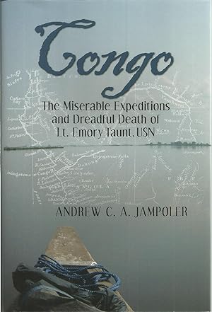 Seller image for Congo: The Miserable Expeditions and Dreadful Death of Lt. Emory Taunt, USN for sale by The Book Junction