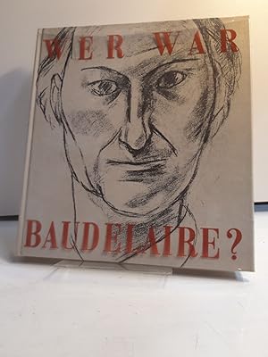 Wer war Baudelaire? Kritische Studie von Georges Poulet. Biographisch dokumentiert von Robert Kop...