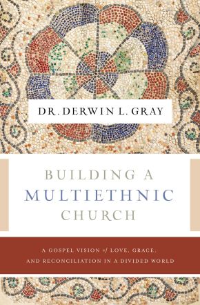 Seller image for Building a Multiethnic Church: A Gospel Vision of Love, Grace, and Reconciliation in a Divided World for sale by ChristianBookbag / Beans Books, Inc.