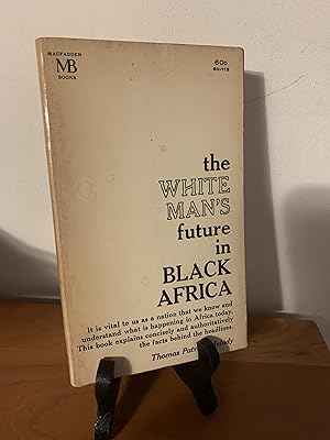 Bild des Verkufers fr The White Man's Future in Black Africa zum Verkauf von Hopkins Books