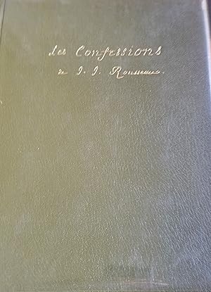 LES CONFESSIONS. Reproduction du manuscrit de Neuchâtel.