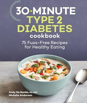 Seller image for 30-Minute Type 2 Diabetes Cookbook : 75 Fuss-Free Recipes for Healthy Eating for sale by GreatBookPrices