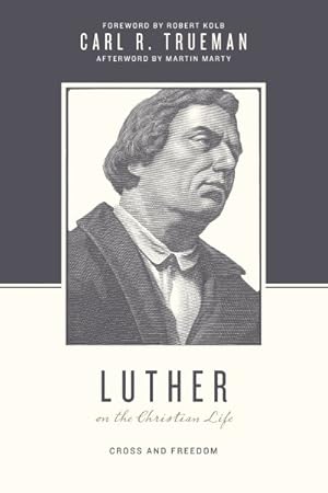 Imagen del vendedor de Luther on the Christian Life : Cross and Freedom a la venta por GreatBookPrices