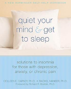 Seller image for Quiet Your Mind & Get to Sleep: Solutions to Insomnia for Those with Depression, Anxiety, or Chronic Pain (Paperback or Softback) for sale by BargainBookStores