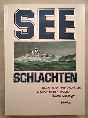 Seeschlachten - Geschichte der Seekriege von den Anfängen bis zum Ende des Zweiten Weltkrieges.