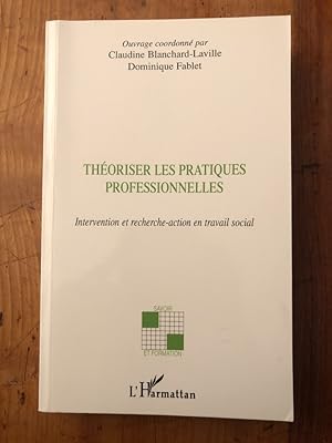 Seller image for Thoriser les pratiques professionnelles - intervention et recherche-action en travail social for sale by Librairie des Possibles