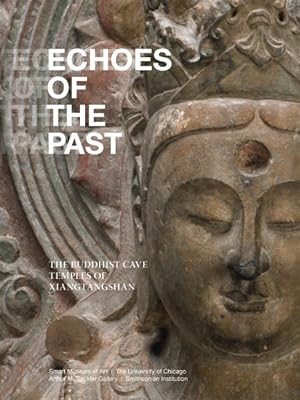 Seller image for Echoes of the Past : The Buddhist Cave Temples of Xiangtangshan for sale by GreatBookPrices