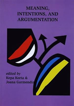 Immagine del venditore per Meaning, Intentions, and Argumentation venduto da GreatBookPrices