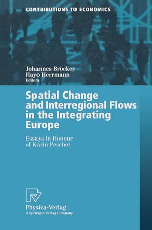 Seller image for Spatial Change and Interregional Flows in the Integrating Europe. Essays in Honour of Karin Peschel. [Contributions to Economics]. for sale by Antiquariat Thomas Haker GmbH & Co. KG