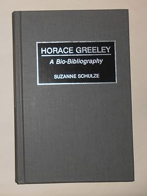 Seller image for Horace Greeley - A Bio-Bibliography for sale by David Bunnett Books