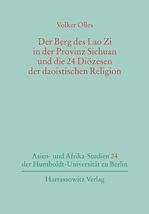 Immagine del venditore per Der Berg des Lao Zi in der Provinz Sichuan und die 24 Dizesen der daoistischen Religion. [Asien- und Afrikastudien der Humboldt-Universitt zu Berlin, Bd. 24]. venduto da Antiquariat Thomas Haker GmbH & Co. KG