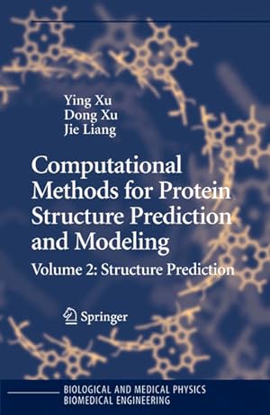 Seller image for Computational Methods for Protein Structure Prediction and Modeling. Vol. 2: Structure Prediction. [Biological and Medical Physics, Biomedical Engineering]. for sale by Antiquariat Thomas Haker GmbH & Co. KG