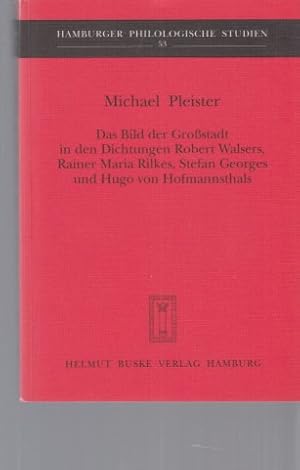 Bild des Verkufers fr Das Bild der Grostadt in den Dichtungen Robert Walsers, Rainer Maria Rilkes, Stefan Georges und Hugo von Hofmannsthals. Hamburger philologische Studien ; Bd. 53. zum Verkauf von Fundus-Online GbR Borkert Schwarz Zerfa